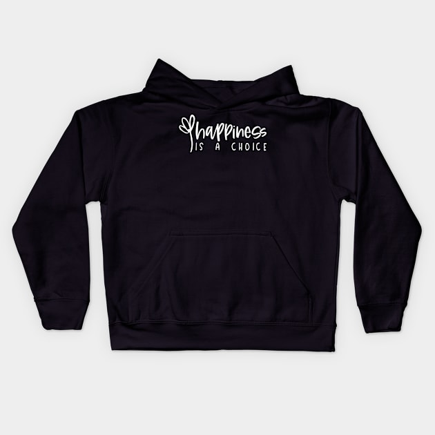 Happiness is a Choice Kids Hoodie by BlueZenStudio